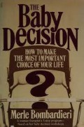 The Baby Decision: How to Make The Most Important Choice Of Your Life