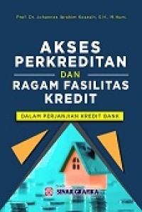 Akses Perkreditan dan Ragam Fasilitas Kredit dalam Perjanjian Kredit Bank