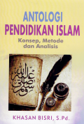 Antologi Pendidikan Islam: Konsep, Metode dan Analisa