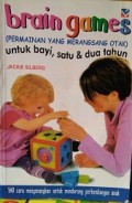 Brain Games (Permainan yang Merangsang Otak): Untuk Bayi, Satu dan Dua Tahun