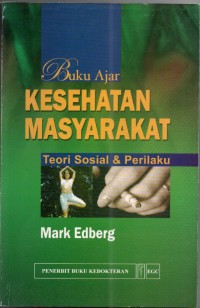 Buku Ajar Kesehatan Masyarakat : Teori & Perilaku