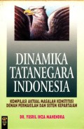 Dinamika Tatanegara Indonesia: Kompilasi Aktual Masalah Konstitusi Dewan Perwakilan dan Sistem Kepartaian