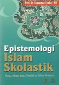 Epistemologi Islam Skolastik: Pengaruhnya pada Pemikiran Islam Modern