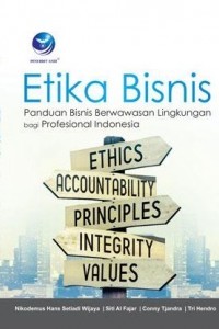 Etika Bisnis : Panduan Bisnis Berwawasan Lingkungan Bagi Profesional Indonesia