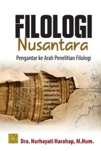 Filologi Nusantara: Pengantar Ke Arah Penelitian Filologi