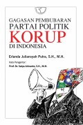 Gagasan Pembubaran Partai Politik Korup Di Indonesia