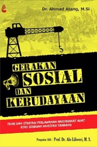 Gerakan Sosial dan Kebudayaan: Teori dan Strategi Perlawanan Masyarakat Adat Atas Serbuan Investasi Tambang