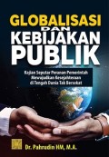 Globalisasi dan Kebijakan Publik: Kajian Seputar Peranan Pemerintah Mewujudkan Kesejahteraan Di Tengah Dunia Tak Bersekat