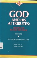 God and His Attributes: Lessons on Islamic Doctrine Book One