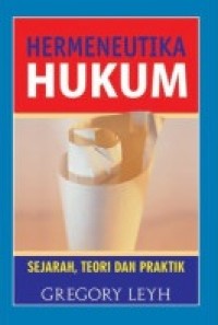 Hermeneutika Hukum: Sejarah, Teori dan Praktik