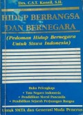 Hidup Berbangsa dan Bernegara (Pedoman Hidup Bernegara untuk Siswa Indonesia)