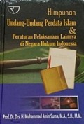 Himpunan Undang-Undang Perdata Islam dan Peraturan Pelaksanaan Lainnya di Negara Hukum Indonesia