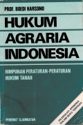 Hukum Agraria Indonesia: Himpunan Peraturan-Peraturan Hukum Tanah