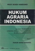 Hukum Agraria Indonesia: Sejarah Pembentukan Undang-Undang Pokok Agraria, Isi dan Pelaksanaannya Jilid 1