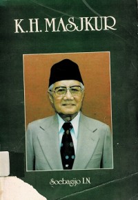 K.H. Masjkur Sebuah Biografi