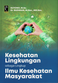 Kesehatan lingkungan Sebagai Lingkup Ilmu Kesehatan Masyarakat