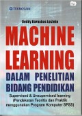 Machine Learning dalam Penelitian Bidang Pendidikan : Supervide dan Unsupervised Learning (PendekatanTeoritis dan Praktik Menggunakan Program Komputer SPSS)