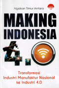 Making Indonesia : Transformasi Industri Manufaktur Nasional ke Industri 4.0