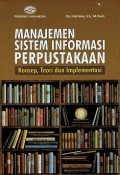 Manajemen Sistem Informasi Perpustakaan: Konsep, Teori dan Implementasi