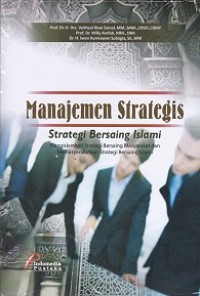 Manajemen Strategis: Strategi Bersaing Islami Mengislamkan Strategi Bersaing Masyarakat dan Memasyarakatkan Strategi Bersaing Islami