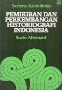 Pemikiran dan Perkembangan Historiografi Indonesia Suatu Alternatif