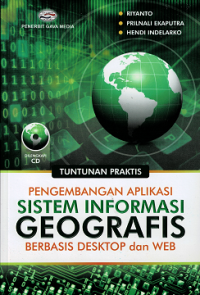 Pengembangan Aplikasi Sistem Informasi Geografis Berbasis Dekstop dan WEB