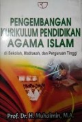 Pengembangan Kurikulum Pendidikan Agama Islam: Di Sekolah, Madrasah, dan Perguruan Tinggi