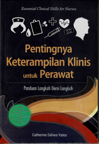 Pentingnya Keterampilan Klinis untuk Perawat : Panduan Langkah Demi Langkah