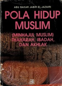 Pola Hidup Muslim: (Minhajul Muslim)  Thaharah,Ibadah dan Akhlaq