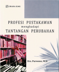 Profesi Pustakawan Menghadapi Tantangan Perubahan