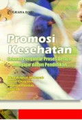 Promosi Kesehatan : Sebuah Pengantar Proses Belajar Menganjar Dalam Pendidikan