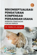 Rekonseptualisasi Pengaturan Kompensasi Persaingan Usaha Berbasis Penegakan Hukum Hibrida