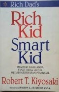 Rich Dad's Rich Kid Smart Kid: Memberi Anak Anda Start Awal Untuk Meraih Kebebasan Finansial