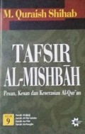 Tafsir Al-Mishbah: Pesan, Kesan dan Keserasian Al-Qur'an Volume 9