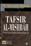 Tafsir Al-Mishibah: Pesan, Kesan dan Keserasian Al-Qur'an Volume 10