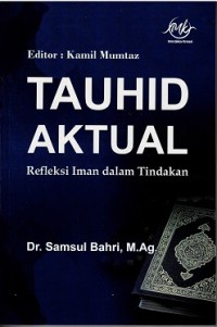 Tauhid Aktual Refleksi Iman dalam Tindakan