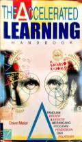 The Accelerated Learning Handbook: Panduan Kreatif dan Efektif Merancang Program Pendidikan dan Pelatihan