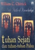 The Sufi Path of Knowledge: Tuhan Sejati dan Tuhan-Tuhan Palsu