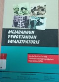 Membangun Pengetahuan Emansipatoris :Kasus Riset Aksi Petani di Indramayu Studi Kehidupan dan Gerakan Pengendalian Hama Penggerak Batang Padi Putih