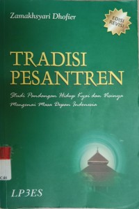 Tradisi Pesantren: Studi Pandangan Hidup Kyai dan Visinya Mengenai Masa Depan Indonesia