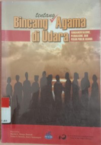 Bincang Tentang Agama Di Udara: Fundamentalisme, Pluralisme, dan Peran Publik Agama