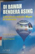 Dibawah Bendera Asing : Liberalisasi Industri Migas di Indonesia