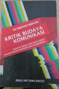 Kritik Budaya Komunikasi : Budaya,Media,dan Gaya Hidup Dalam Proses Demokratis di Indonesia