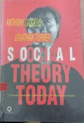 Social Theory Today : Panduan Sistematis Tradisi dan Tren Terdepan Teori Sosial