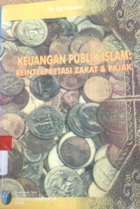 Keuangan Publik Islam: Reinterpretasi Zakat & Pajak