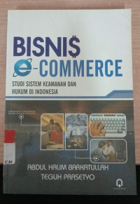 Bisnis E-Commerce : Studi Sistem Keamanan dan Hukum di Indonesia