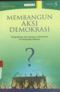 Membangun Aksi Demokrasi: Pengalaman dan Harapan Demokrasi di Kabupaten Malang