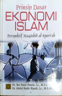 Prinsip Dasar Ekonomi Islam: Perspektif Maqashid Al-Syar'iah