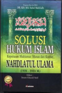 Ahkamul Fuqaha ; Solusi Hukum Islam, Keputusan Muktamar, Munas dan Konbes Nahdlatul Ulama (1926 - 2004 M.)