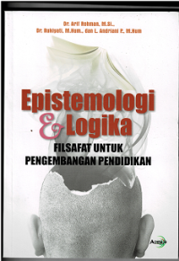 Epistemologi dan Logika:Filsafat Untuk Pengembangan Pendidikan